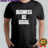 A Reece Business As Usual shirt