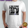A True Patriot Charlie Kirk shirt