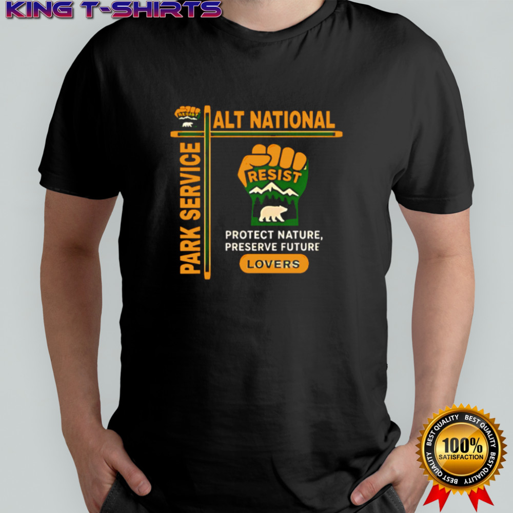 Alt National Park Service Resist Protect Nature Preserve Future shirt