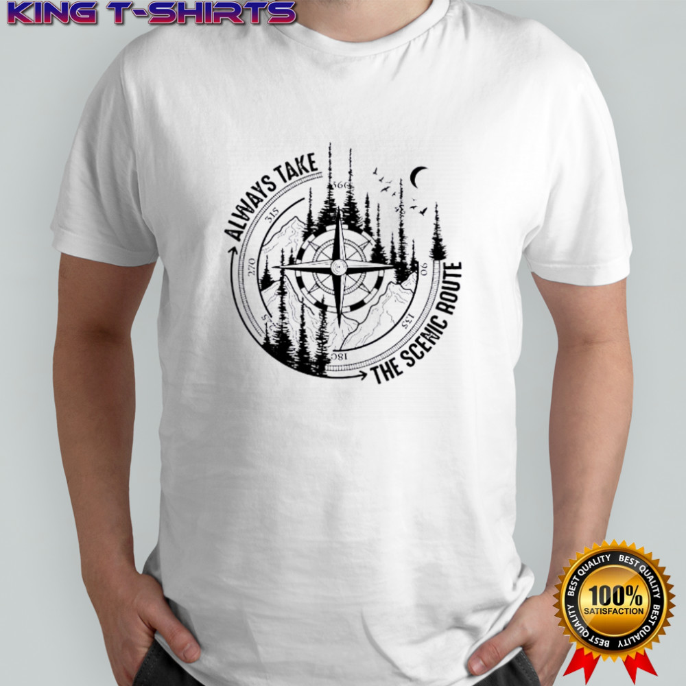 Always Take The Scenic Route Hiking Compass Nature shirt