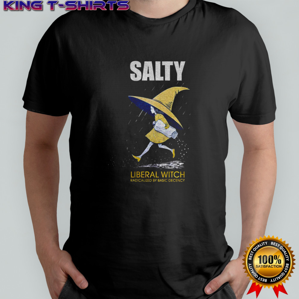 Anti Trump Salty Witch radicalized by basic decency shirt