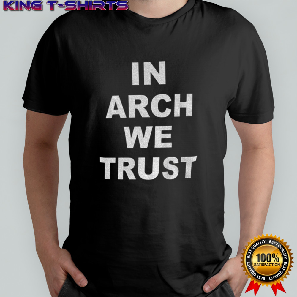 Arch Manning In Arch we trust shirt