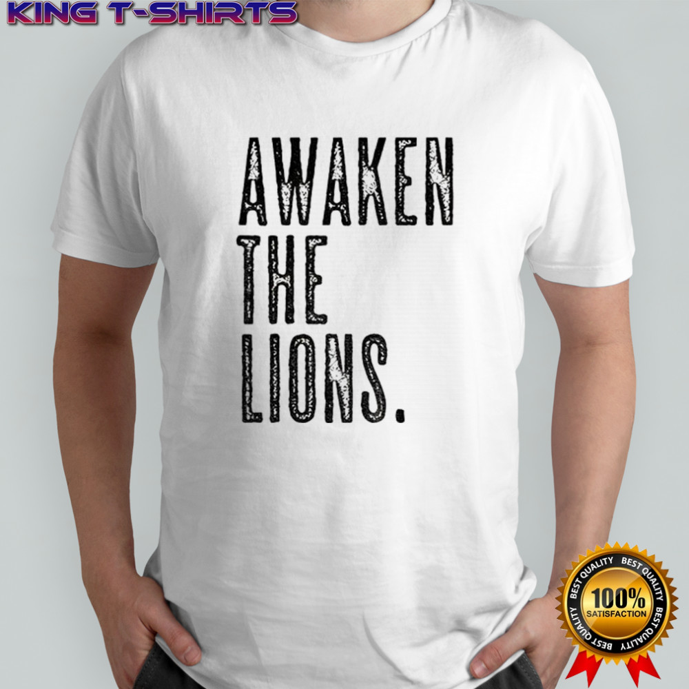 Awaken The Lions shirt