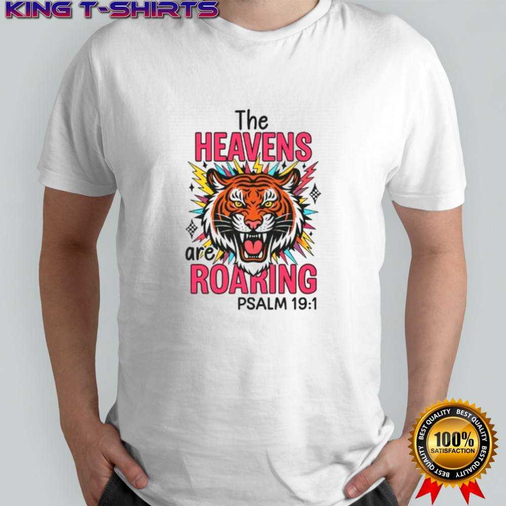 Awesome The Heavens Are Roaring PSALM 19 1 T-Shirt
