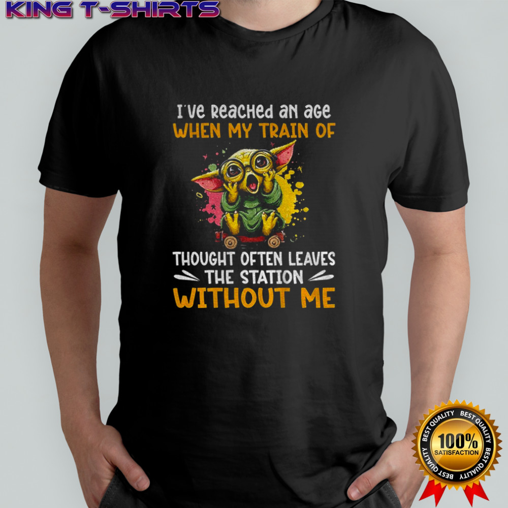 Baby Yoda I’ve reached an age when my train of thought often leaves shirt