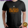 Big Sequel Energy T-Shirt
