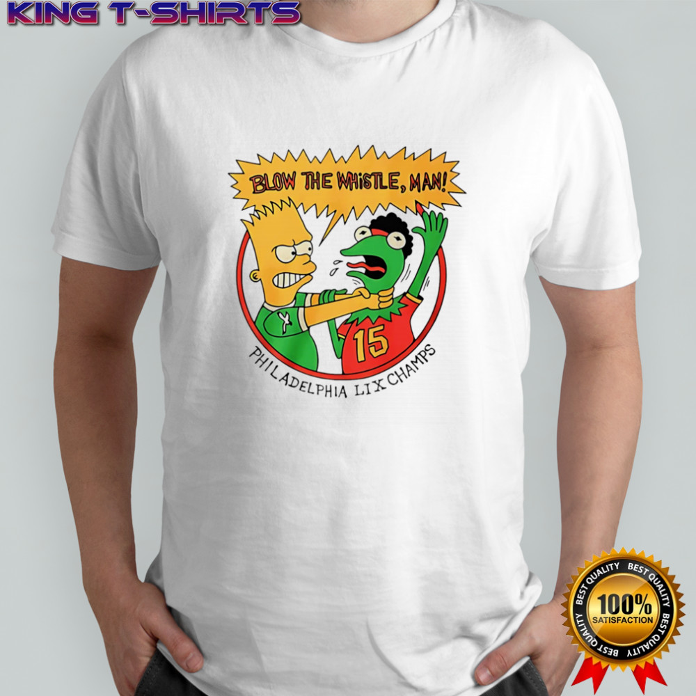 Blow The Whistle Man Philadelphia LIX Champs shirt