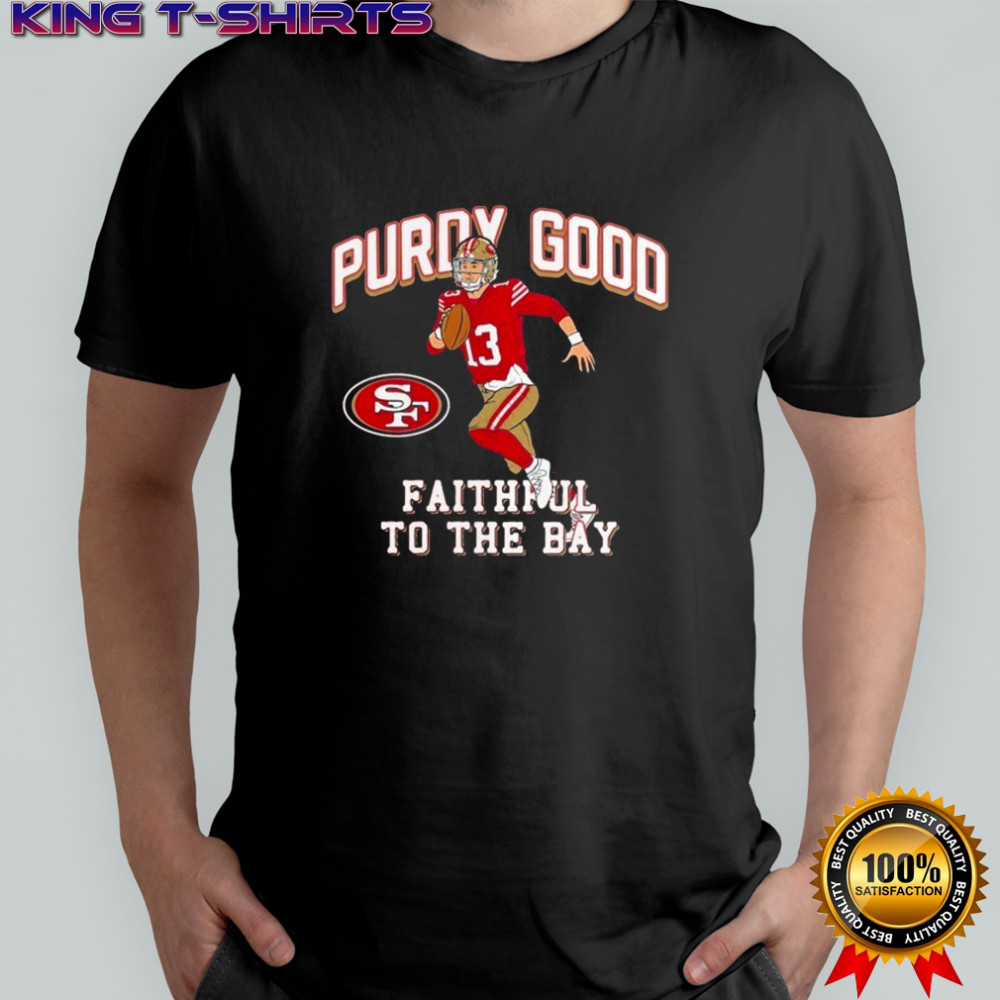 Brock Purdy Good Faithful To The Bay San Francisco 49ers Player T-Shirt