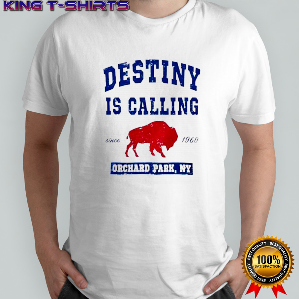 Buffalo Bills Destiny Is Calling Orchard Park NY T-Shirt