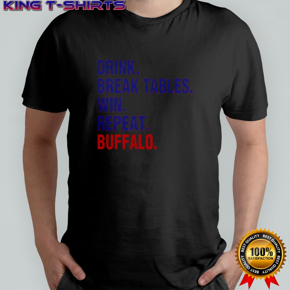Buffalo Bills drink break tables win repeat Buffalo NFL football fan shirt
