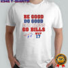 Buffalo Bills NFL be goog do good god bless go Bills MVP number 17 shirt