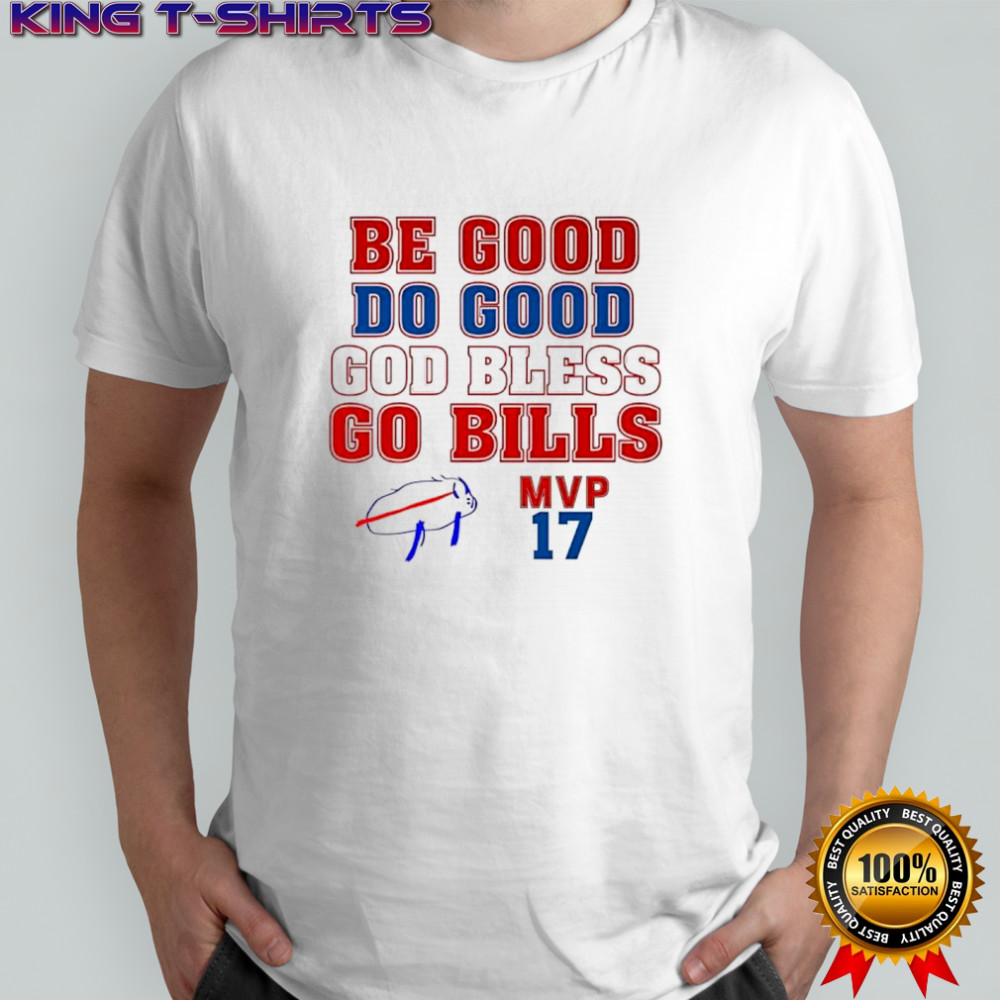 Buffalo Bills NFL be goog do good god bless go Bills MVP number 17 shirt