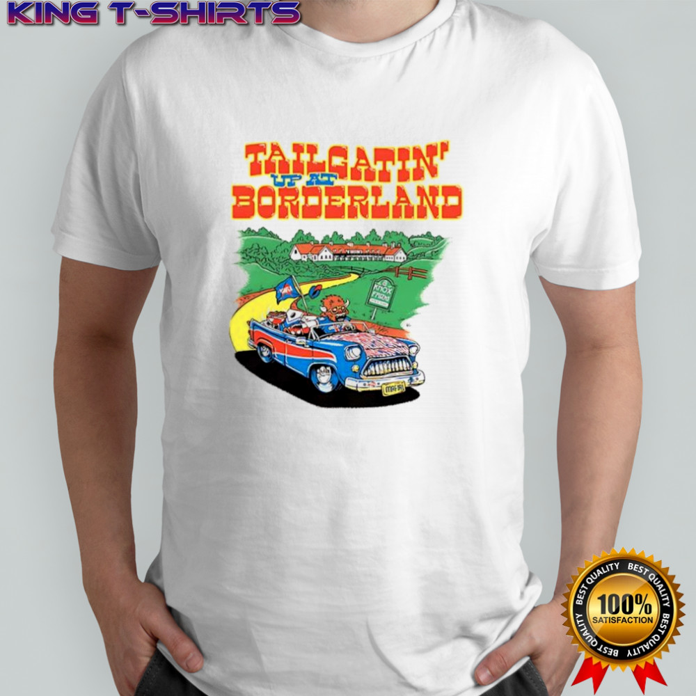 Buffalo Bills Tailgating up at borderland 2025 shirt