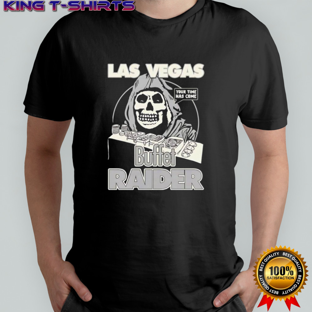 Buffet Las Vegas Raider your time has come shirt