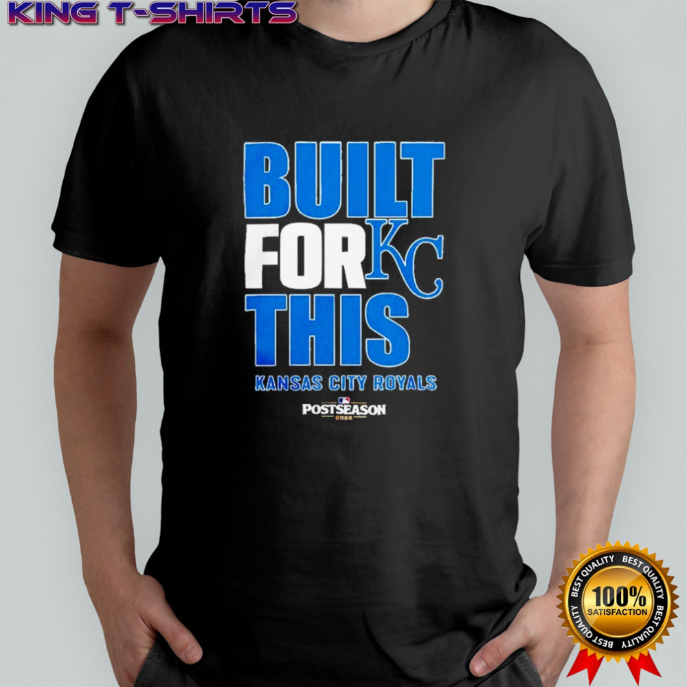 Built for this October Kansas City Royals 2025 MLB Postseason shirt