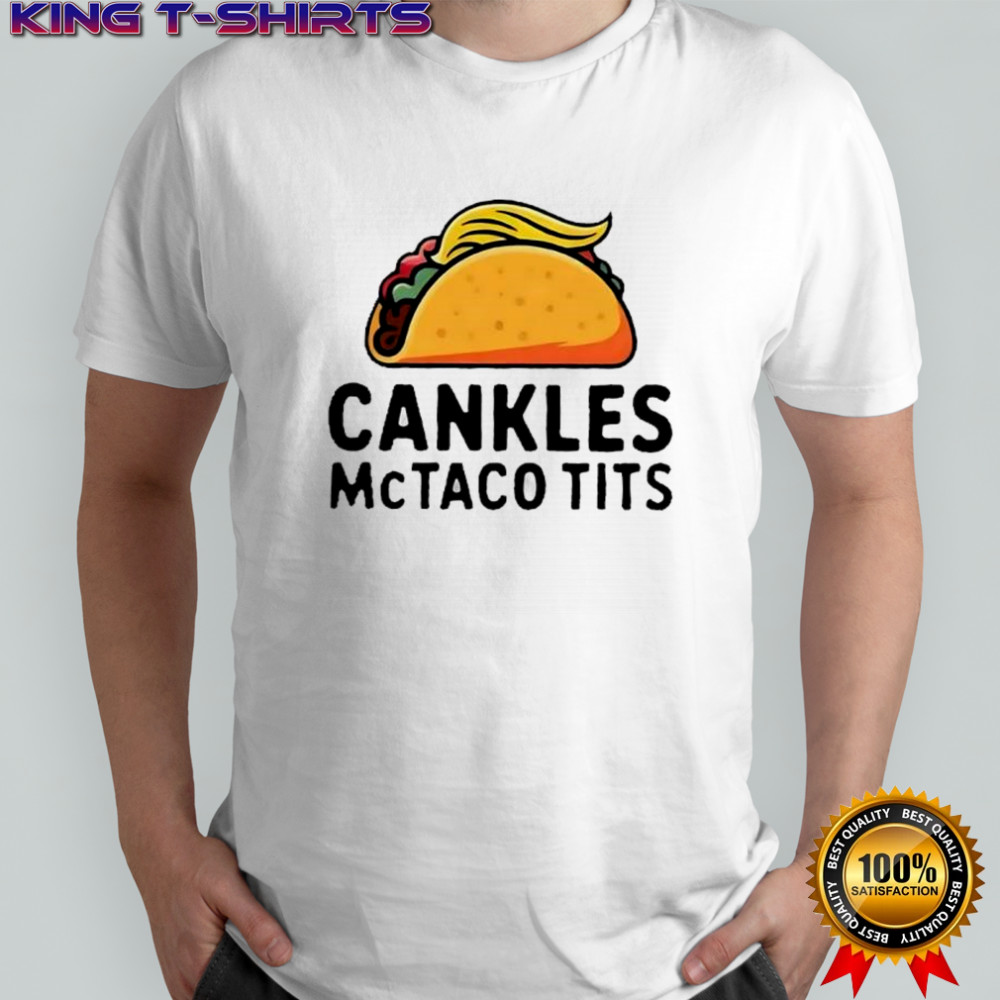 Cankles McTaco Tits sarcastic shirt