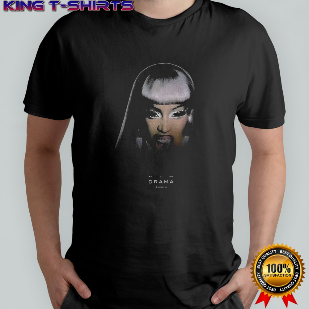 Cardi B am I the drama shirt