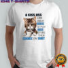 Cat a kiss ass can only kiss so much ass before they choke on shit shirt