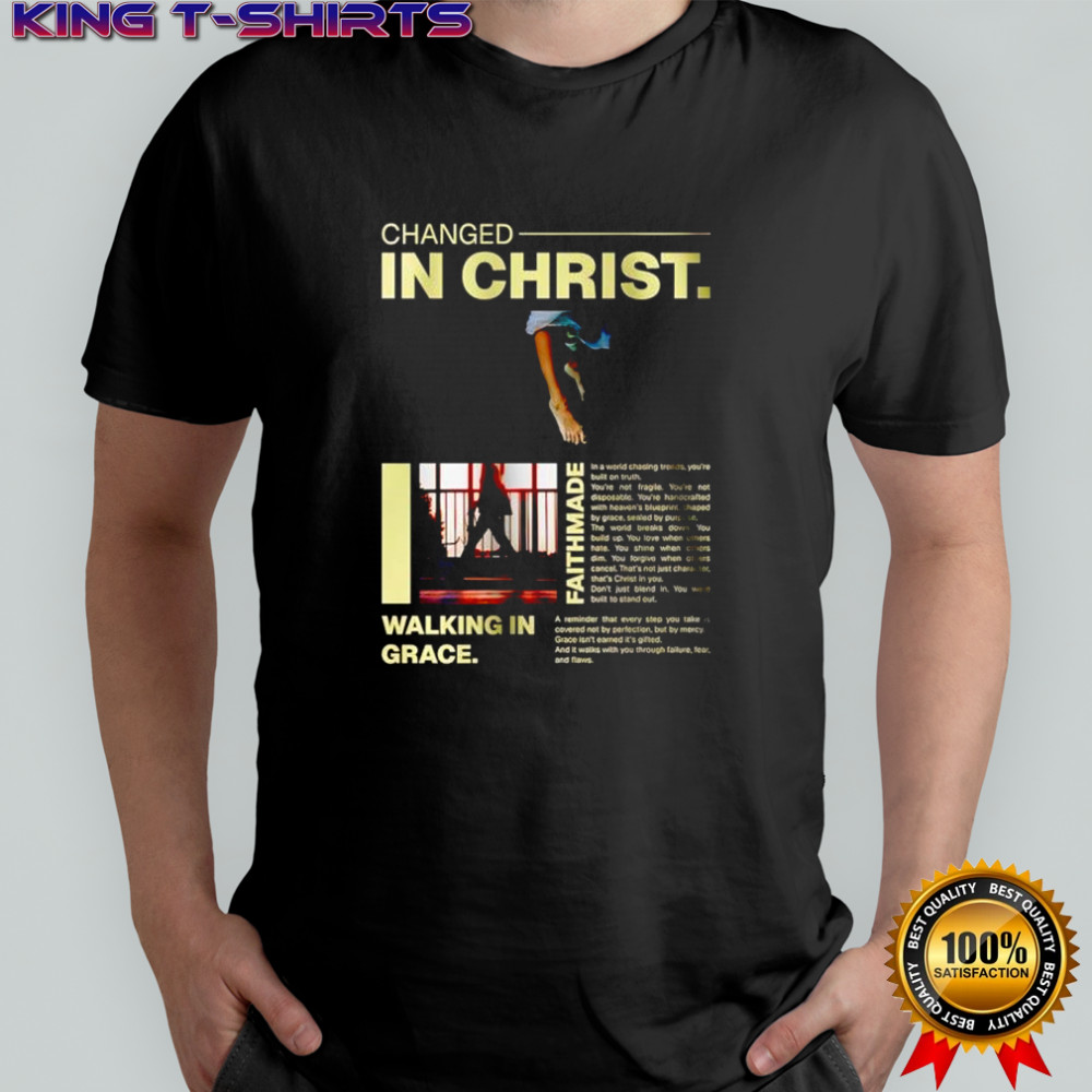 Changed in Christ walking in grace shirt