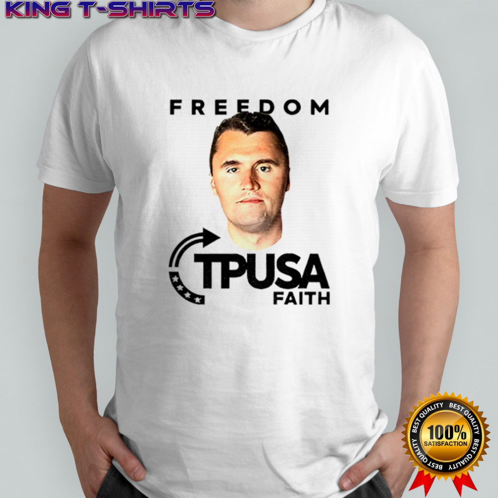 Charlie Kirk Freedom TPUSA Faith shirt