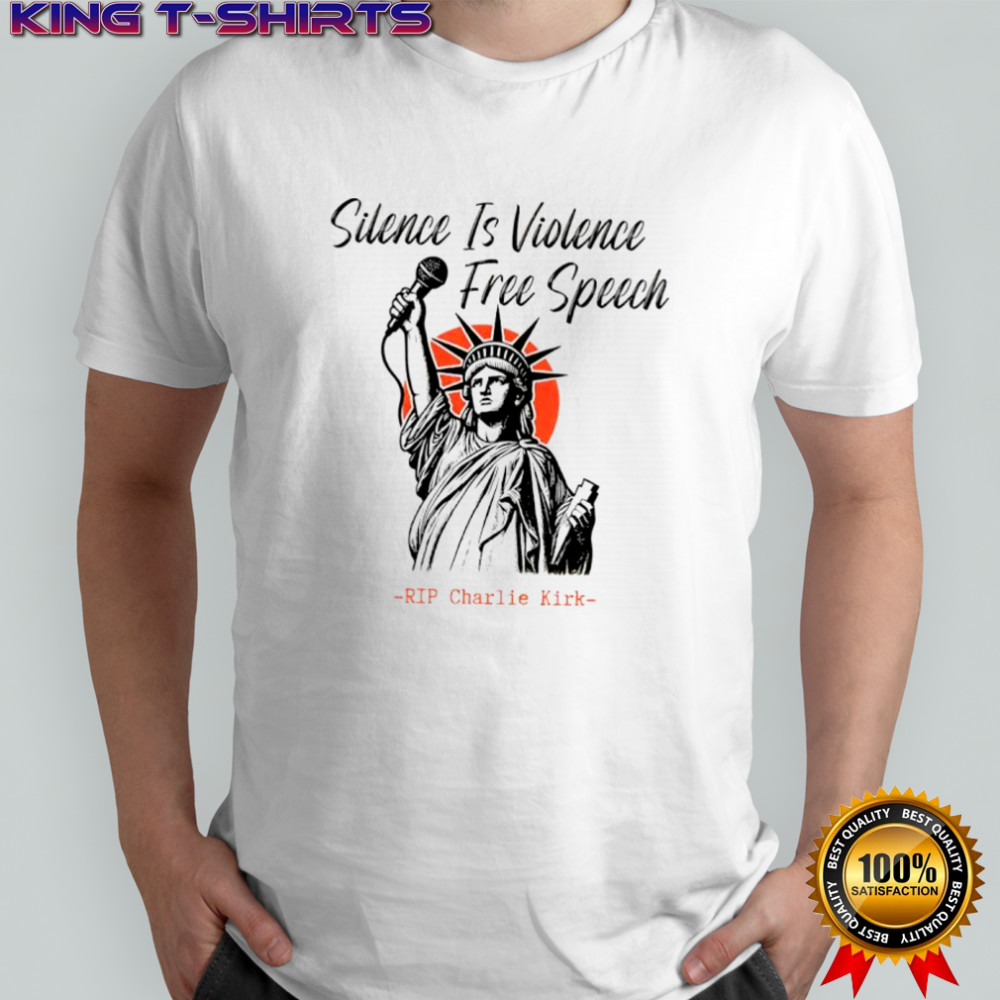 Charlie Kirk Silence is Violence Free Speech shirt