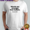 Charlie Kirk words are stronger than bullets shirt