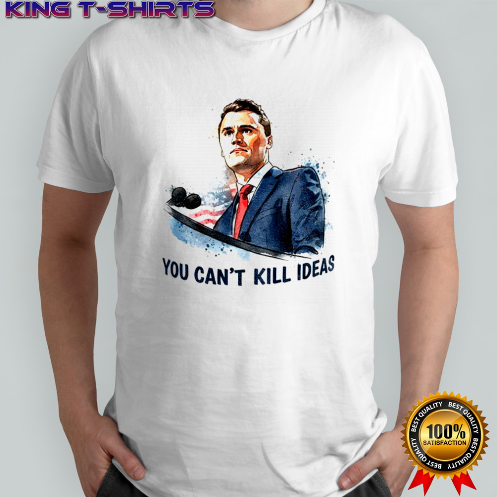 Charlie Kirk You Can’t Kill Ideas America First Patriot gift shirt