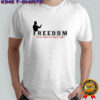 Charlie Kirks Freedom Always Fight For What Is Right shirt