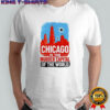 Chicago is the murder capital of the world shirt