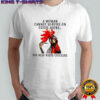 Chicken A woman cannot survive on coffee alone she also needs chickens shirt