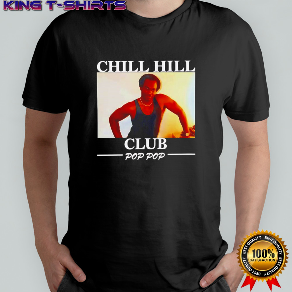 Chill Hill Club Pop Pop shirt