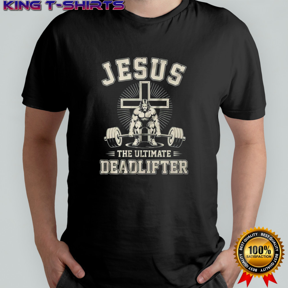Christian Gym Jesus The Ultimate Deadlifter Workout shirt