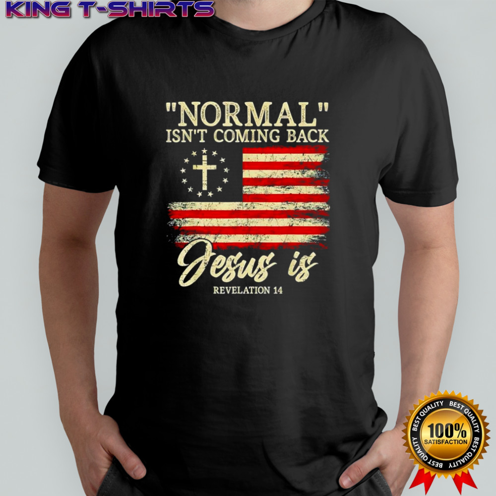 Christian normal isn’t coming back jesus shirt