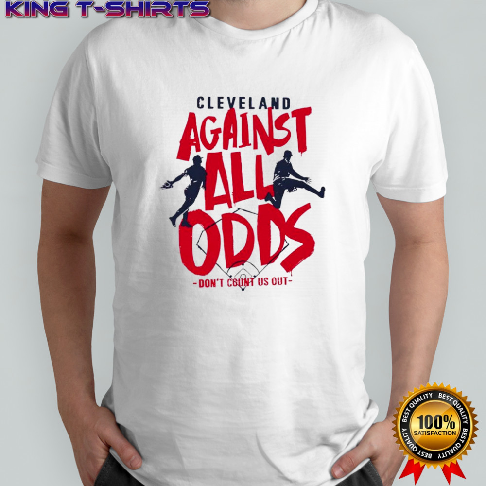 Cleveland against all odds don’t count us out Cleveland Guardians baseball shirt