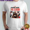 Cleveland Browns good luck this season shirt