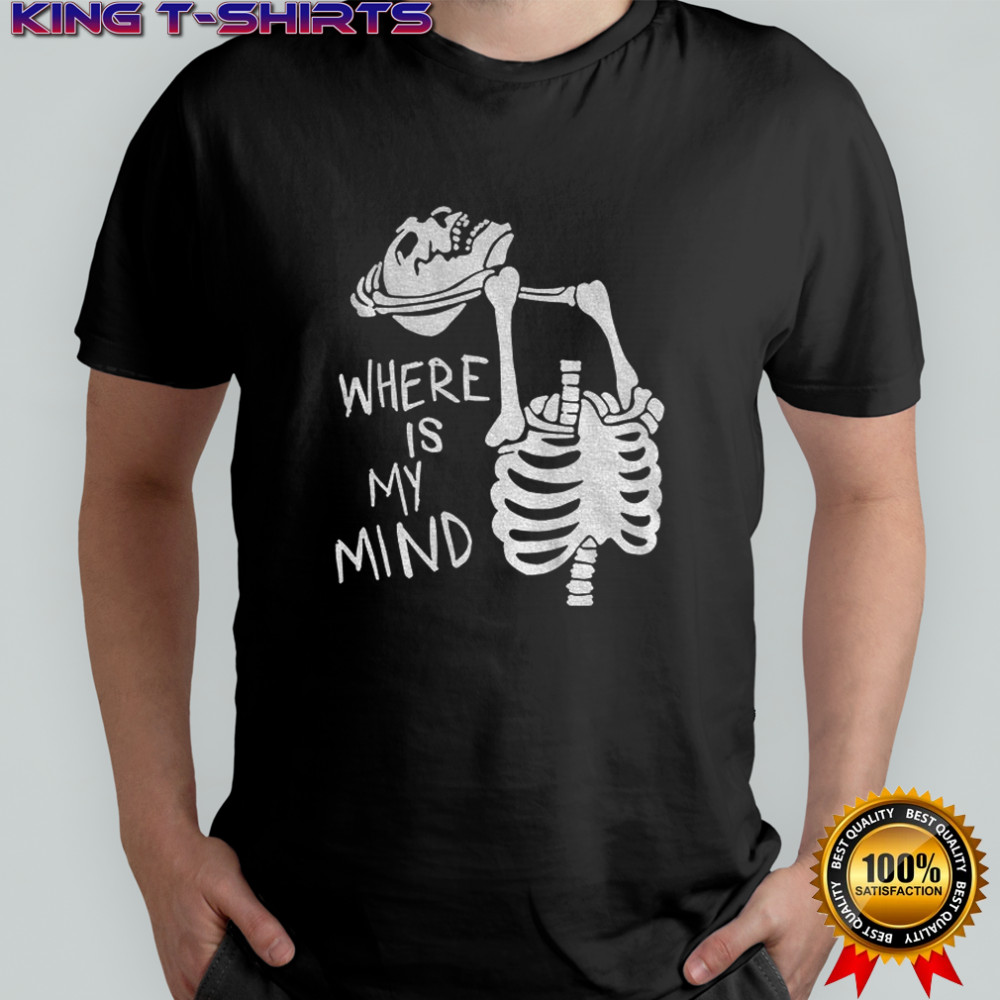 Confused and angry skeleton where is my mind shirt