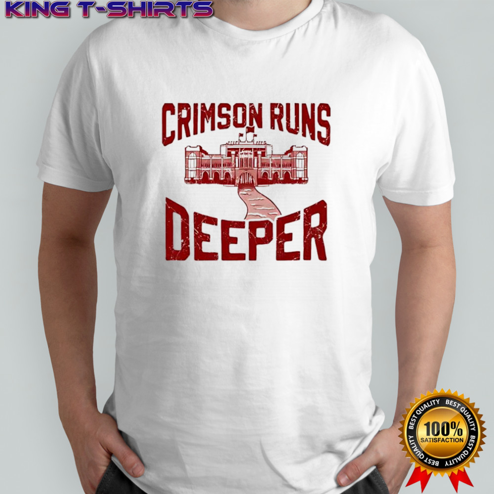 Crimson Runs Deeper University shirt