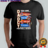 Daddy you are as strong as Shannon Sharpe as fast as Terrell Davis as intelligent as John Elway shirt