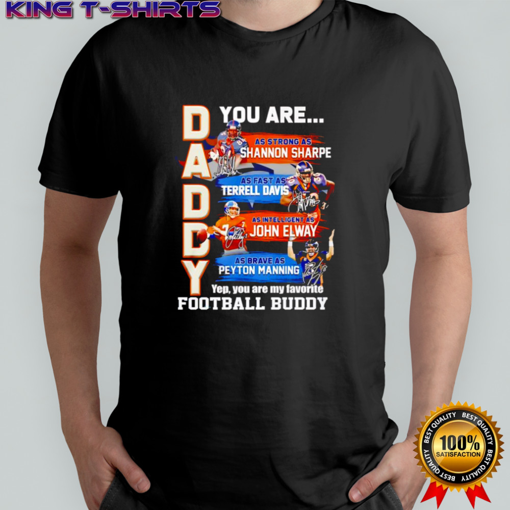 Daddy you are as strong as Shannon Sharpe as fast as Terrell Davis as intelligent as John Elway shirt