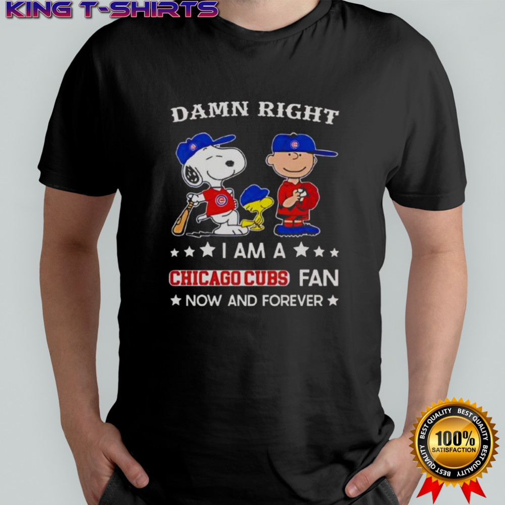 Damn Right I Am A Cubs Fan Now And Forever Snoopy And Charlie Brown T-Shirt