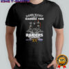 Damn right I am a Oakland Raiders fan and I saw Raiders greatness Super Bowl signatures of legend shirt