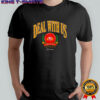 Deal with us Kansas City football shirt