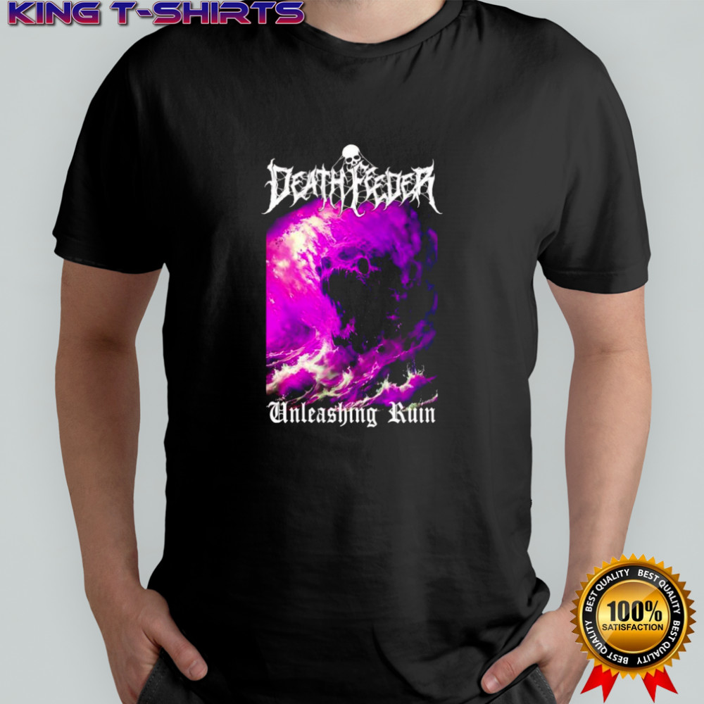 DeathFeeder Unleashing Ruin shirt