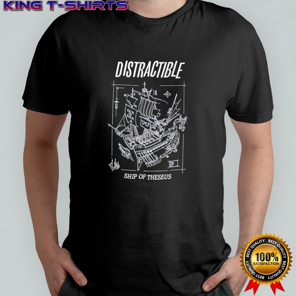 Distractible ship of theseus shirt