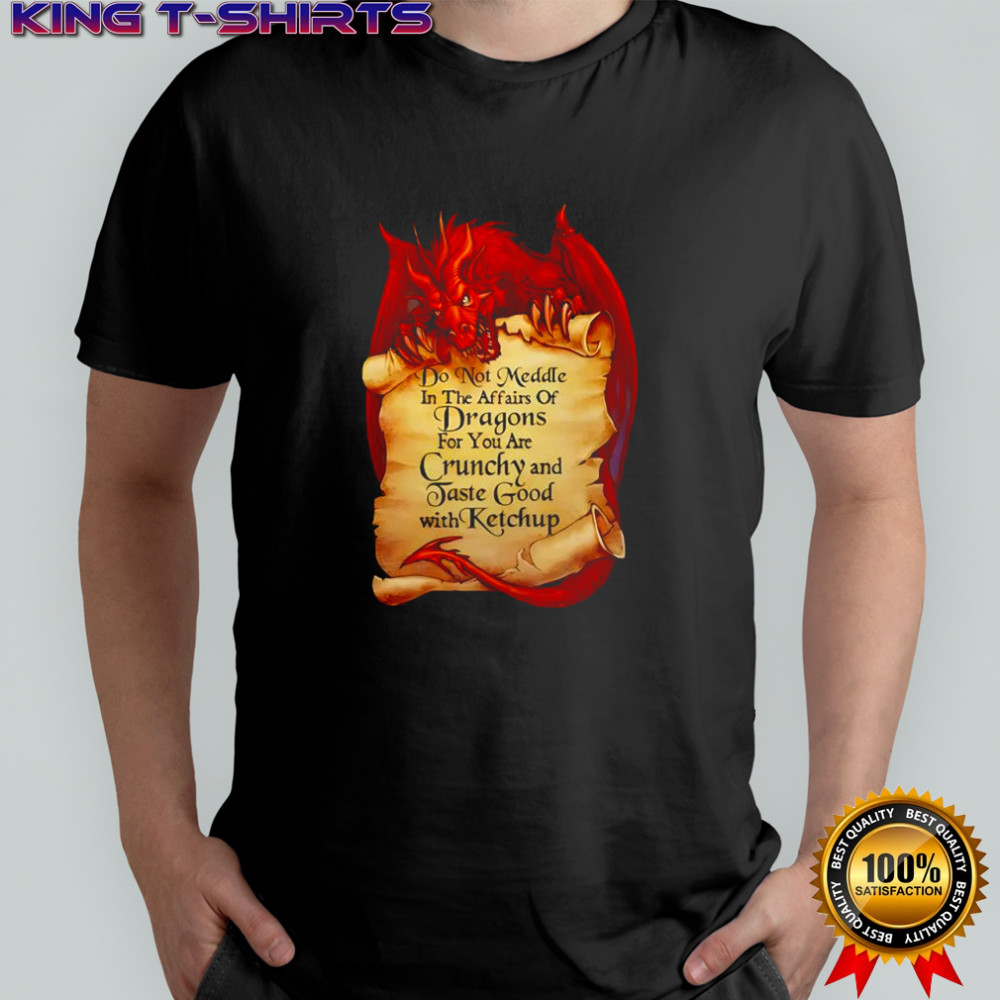 Do not meddle in the affaris ofs Dragon shirt