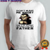 Dracula Halloween don’t make me angry or i’ll start acting like my father shirt