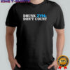 Drunk Zyns Don’t Count T-shirt