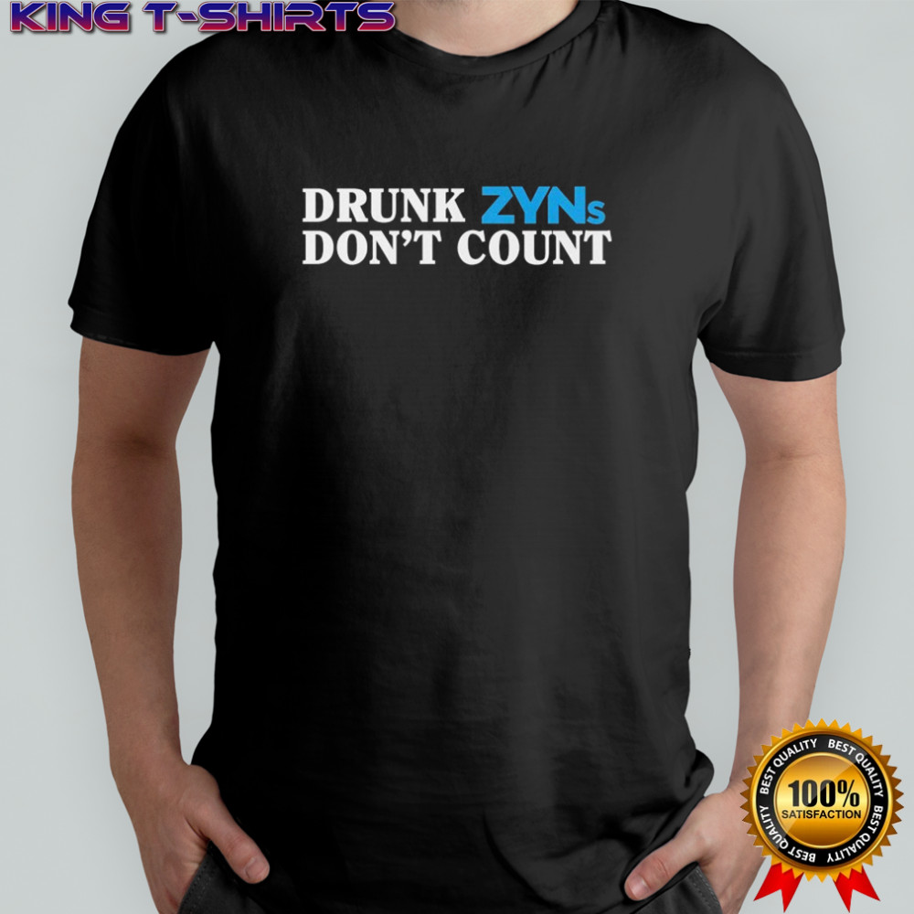 Drunk Zyns Don’t Count T-shirt