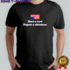 Elect a turd expect a shitshow shirt