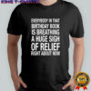 Everybody In That Birthday Book Is Breathing A Huge Sigh Of Relief Right About Now shirt